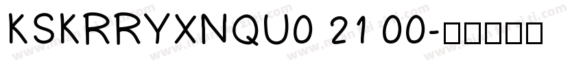 KSKRRYXNQU0 21 00字体转换